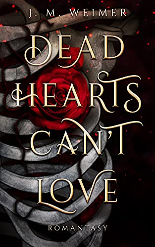 Dead Hearts Can‘t Love (Band 1): Düstere Vampir Romantasy (Dead Hearts Trilogie)