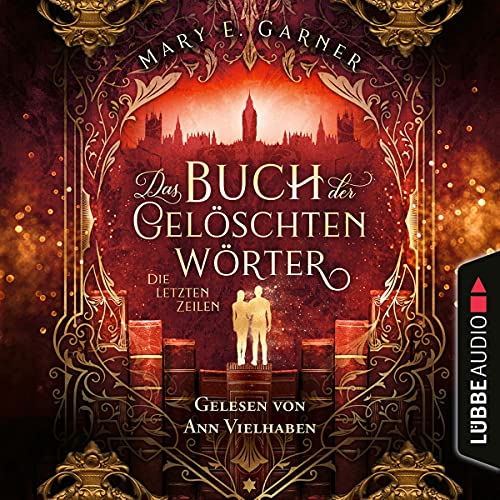 Das Buch der gelöschten Wörter - Die letzten Zeilen: Die Chronik der Bücherwelt 3