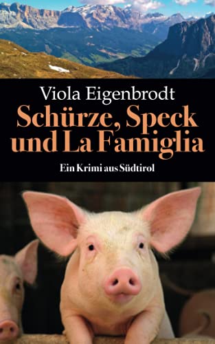 Schürze, Speck und La Famiglia: Ein Krimi aus Südtirol (Merankrimis)