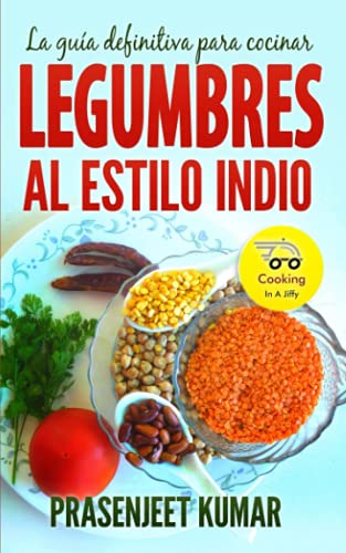 La guía definitiva para cocinar legumbres al estilo indio
