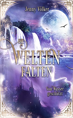 Die Weltenfalten - Von Wasser geschützt: Band 4 der Urban Fantasy Hexen Saga (Die Weltenfalten - Trilogie)