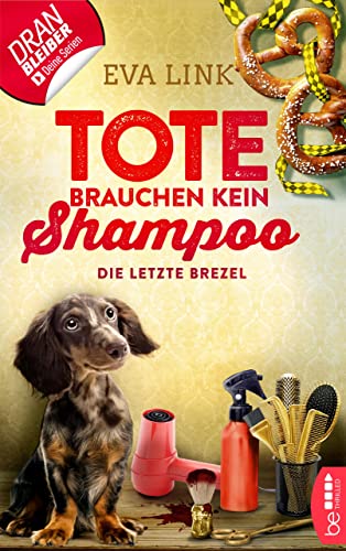Tote brauchen kein Shampoo - Die letzte Brezel (Allgäu-Krimi 2)