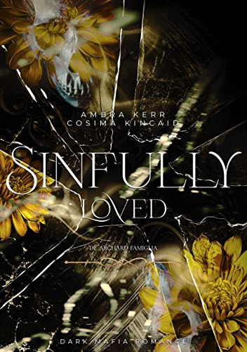 SINFULLY LOVED: Eine Dark Mafia Romance (De Archard Mafia 3)