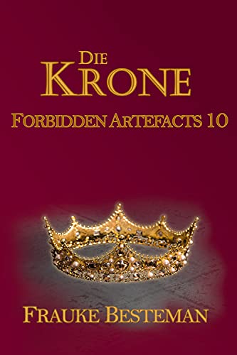 Die Krone (Forbidden Artefacts 10)