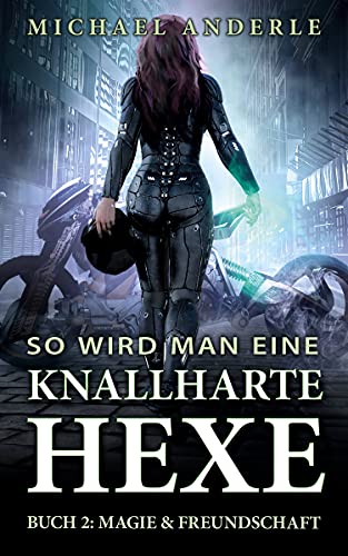 Magie & Freundschaft (So wird man eine knallharte Hexe 2)