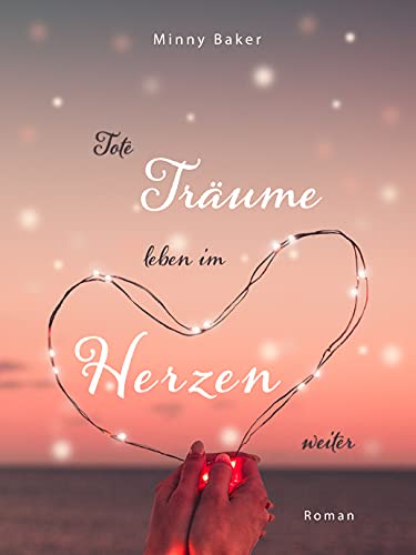 Tote Träume leben im Herzen weiter (Tote Träume-Reihe 2)