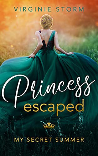 Princess escaped – My secret Summer: Ein besonderer Jugendroman über Selbstbewusstsein und Liebe (Princess escaped - Die erste große Liebe)