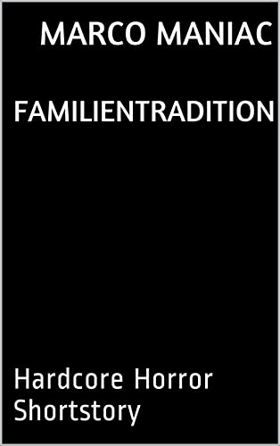 Familientradition: Hardcore Horror Shortstory