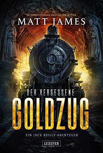 DER VERGESSENE GOLDZUG: Thriller, Abenteuer (Jack Reilly Abenteuer 1)