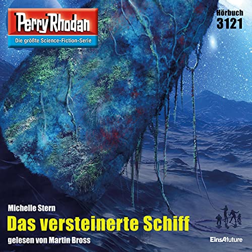 Das versteinerte Schiff: Perry Rhodan 3121