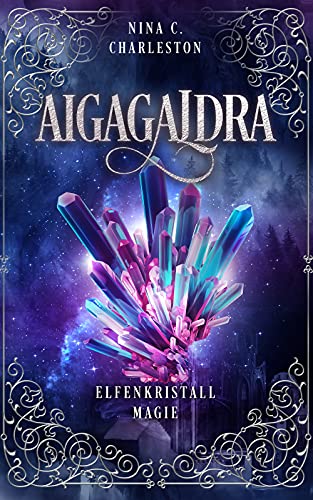 Aigagaldra - Elfenkristallmagie (Die Legende der Aigagaldra 3)