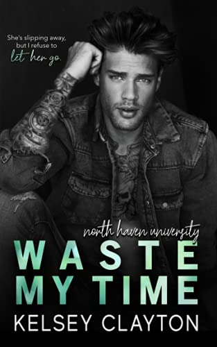 Waste My Time: A Best Friend's Brother Romance (North Haven University)