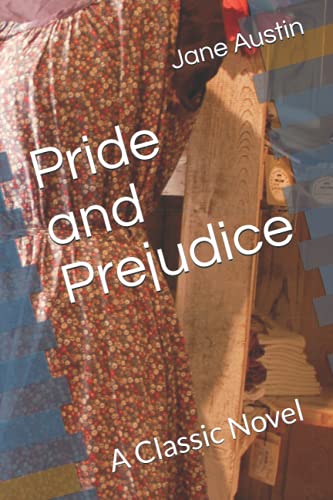 Pride and Prejudice: A Classic Novel