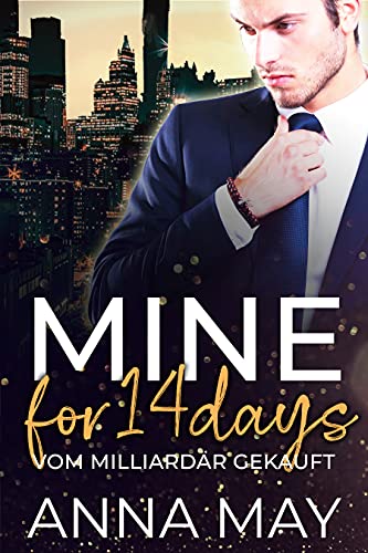 MINE for 14 Days: Vom Milliardär gekauft (Forever MY Billionaire 3)