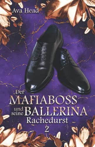 Der Mafiaboss und seine Ballerina: Rachedurst - Band 2
