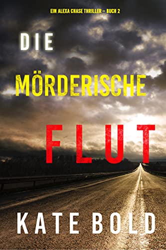 Die mörderische Flut (Ein Alexa Chase Thriller – Buch 2)