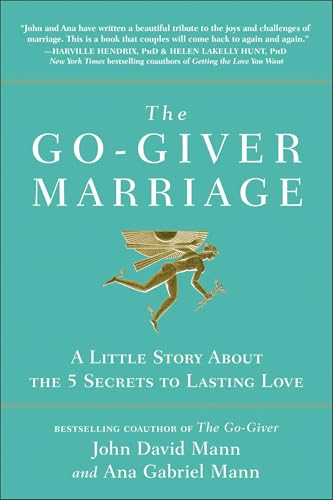 The Go-Giver Marriage: A Little Story About the Five Secrets to Lasting Love