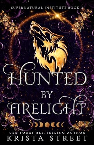 Hunted by Firelight (Supernatural Institute Book 3)