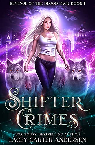Shifter Crimes: A Paranormal Reverse Harem Romance (Revenge of the Blood Pack Book 1)