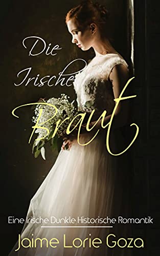 Die Irische Braut: Ein Dunkler Historischer Irischer Liebesroman