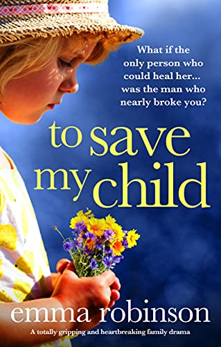 To Save My Child: A totally gripping and heartbreaking family drama