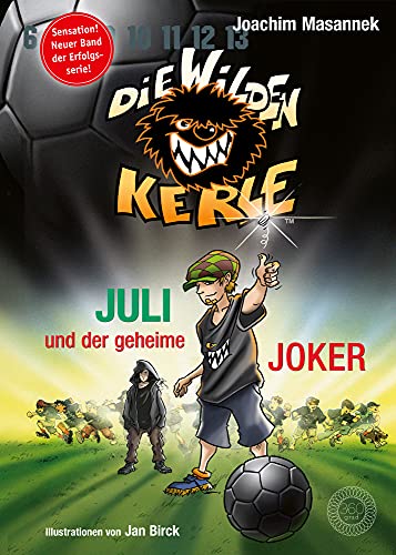 DWK Die Wilden Kerle - Juli und der Geheime Joker (Neuer Band 5 3/4 der Bestsellerserie Die Wilden Fußballkerle): Neuer Band der Serie - farbig illustriert