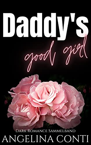 DADDY'S GOOD GIRL: Dark Romance Sammelband