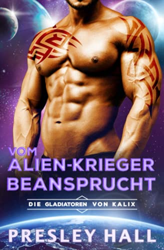 Vom Alien-Krieger beansprucht: Eine Science-Fiction Alien Romanze (Die Gladiatoren von Kalix, Band 1)