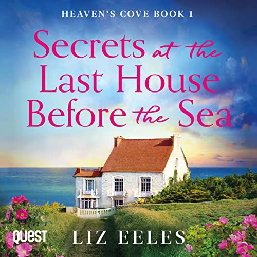 Secrets at the Last House Before the Sea: Heaven's Cove, Book 1