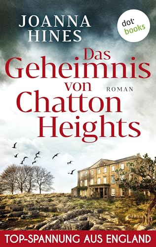 Das Geheimnis von Chatton Heights: Roman | Eine junge Frau auf den Spuren eines dunklen Familiengeheimnisses in den englischen Cotswolds