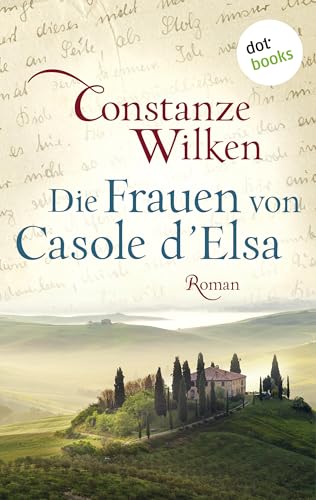 Die Frauen von Casole d'Elsa: Roman