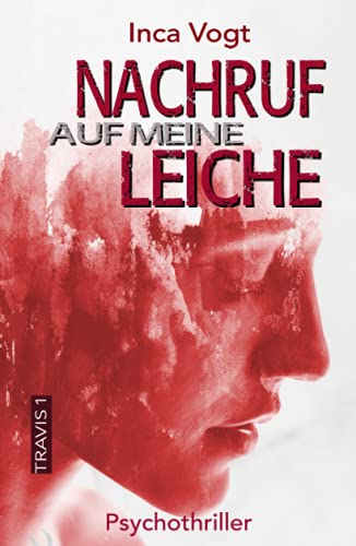 Nachruf auf meine Leiche: Psychothriller (TRAVIS, Band 1)