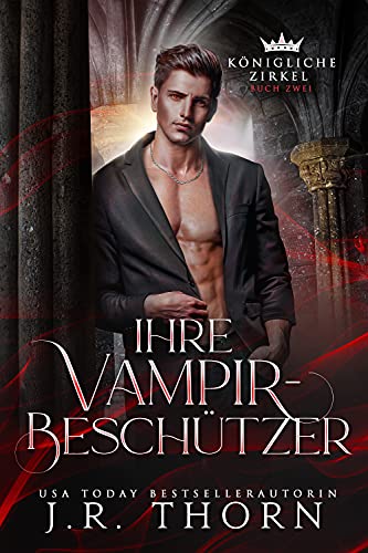 Ihre Vampir-Beschützer: Buch Zwei: Ein Paranormaler Reverse Harem (Königliche Zirkel 2)