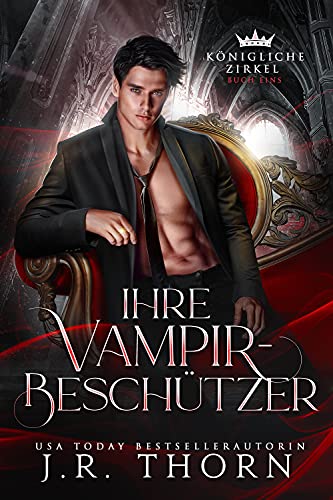 Ihre Vampir-Beschützer: Buch Eins: Ein Paranormaler Reverse Harem (Königliche Zirkel 1)
