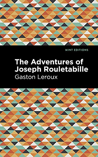 The Adventures of Joseph Rouletabille (Mint Editions (Crime, Thrillers and Detective Work)) (English Edition)