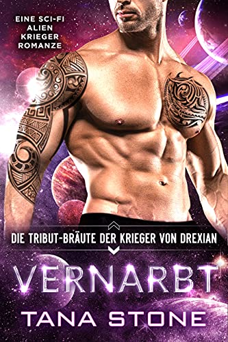 Vernarbt: Eine Sci-Fi Alien Krieger Romanze (Die Tribut-Bräute der Krieger von Drexian 10)