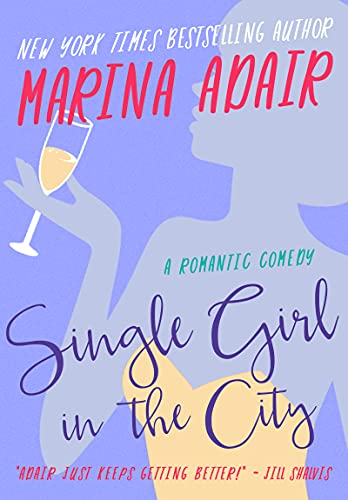 Single Girl in the City: A Funny, Feel Good, Grumpy Boss, Romantic Comedy (The Eastons)