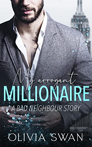 My arrogant Millionaire: A Bad Neighbour Story (My Hot Temptations 2)