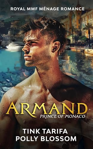 Southern Royals: Armand - Prince of Monaco: Eine Royal Billionaire MMF Ménage Romance Story
