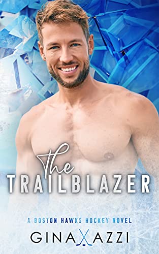 The Trailblazer: A Second Chance Hockey Romance (Boston Hawks Hockey Book 7)