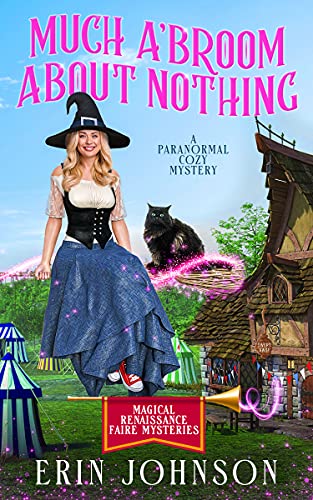 Much A’Broom About Nothing: A Paranormal Cozy Mystery (Magical Renaissance Faire Mysteries Book 1)