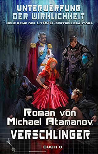 Verschlinger (Unterwerfung der Wirklichkeit Buch 8): LitRPG-Serie
