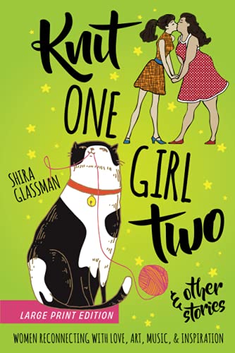 Knit One Girl Two and other stories: a collection of sweet f/f romances about reconnecting with art, music, & inspiration