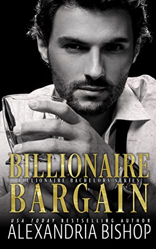 Billionaire Bargain: A Small-Town Billionaire Romance (Billionaire Bachelors Book 1)