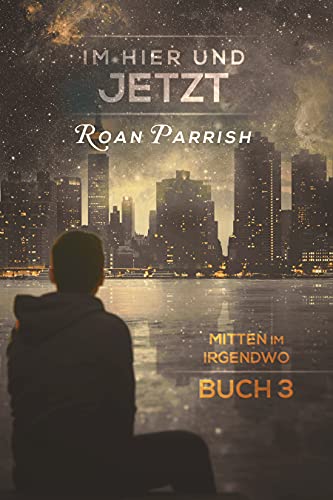 Im Hier und Jetzt: Mitten im Irgendwo: Buch 3