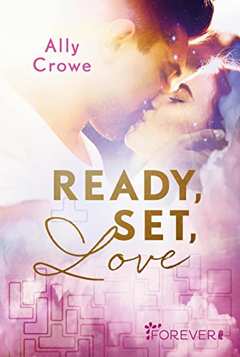 Ready, Set, Love: Eine aufregende New Adult Romance mit viel Spiel, Spaß und Liebe