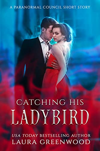 Catching His Ladybird: A Paranormal Council Short Story