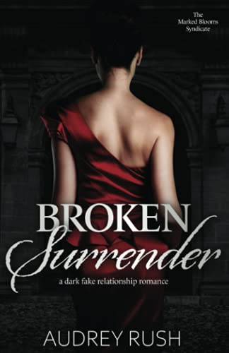 Broken Surrender: A Dark Fake Relationship Romance (The Marked Blooms Syndicate)