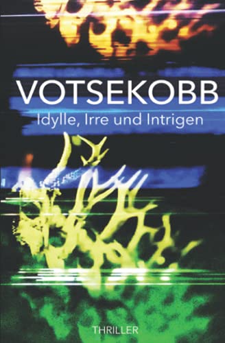 Votsekobb: Idylle, Irre und Intrigen
