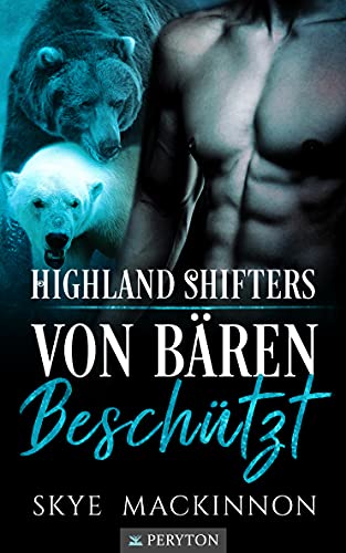 Von Bären beschützt: Ein paranormaler Liebesroman (Highland Shifters 2)